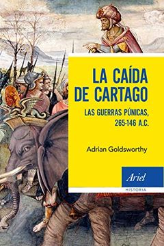 portada La Caída de Cartago: Las Guerras Púnicas, 265-146 A. Ca