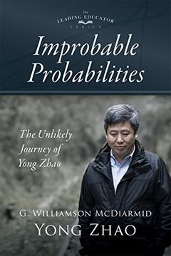 portada Improbable Probabilities: The Unlikely Journey of Yong Zhao (a Memoir About Growth and Development in Educational Leadership and Equity) 