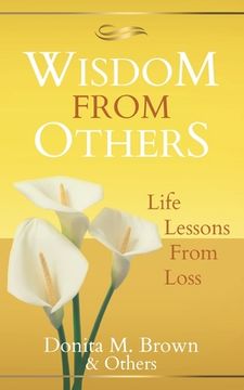 portada Wisdom From Others: Life Lessons From Loss (en Inglés)