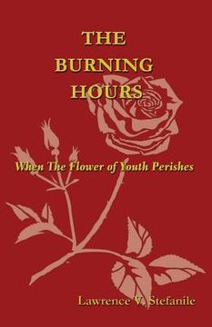 portada The Burning Hours: When The Flower of Youth Perishes (in English)