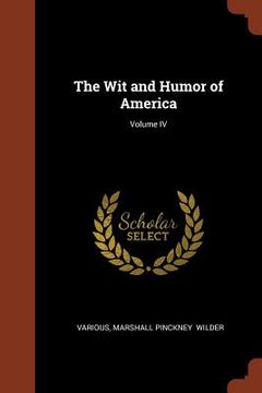 portada The Wit and Humor of America; Volume IV (en Inglés)