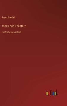 portada Wozu das Theater?: in Großdruckschrift (en Alemán)