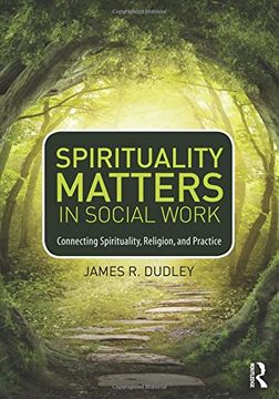 portada Spirituality Matters in Social Work: Connecting Spirituality, Religion, and Practice (Race and Politics)
