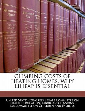 portada climbing costs of heating homes: why liheap is essential (en Inglés)