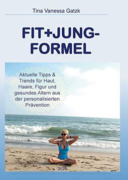 portada Fit+Jung-Formel: Aktuelle Tipps und Trends für Gesundheit, Haut, Haare und Figur (en Alemán)