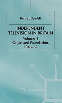 portada Independent tv in Britain: Origin and Foundation, 1946-62 v. 1 (Independent Television in Britain) (en Inglés)