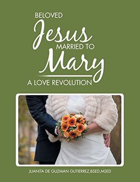 portada Beloved Jesus Married to Mary: A Love Revolution (en Inglés)