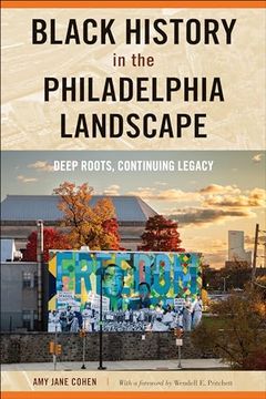 portada Black History in the Philadelphia Landscape: Deep Roots, Continuing Legacy (en Inglés)