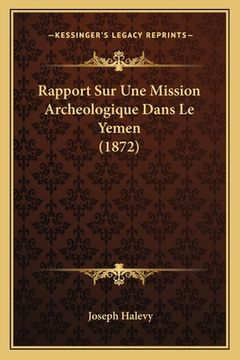 portada Rapport Sur Une Mission Archeologique Dans Le Yemen (1872) (en Francés)