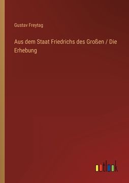 portada Aus dem Staat Friedrichs des Großen / Die Erhebung (in German)