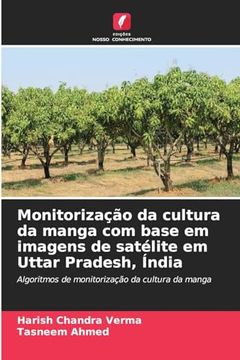 portada Monitorização da Cultura da Manga com Base em Imagens de Satélite em Uttar Pradesh, Índia (en Portugués)