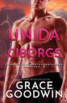 portada Unida a los Ciborgs: (Letra Grande) (Programa de Novias Interestelares: La Colonia) (in Spanish)