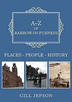 portada A-Z of Barrow-In-Furness: Places-People-History (en Inglés)