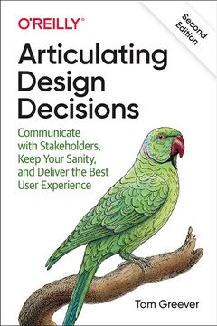 portada Articulating Design Decisions: Communicate With Stakeholders, Keep Your Sanity, and Deliver the Best User Experience (in English)