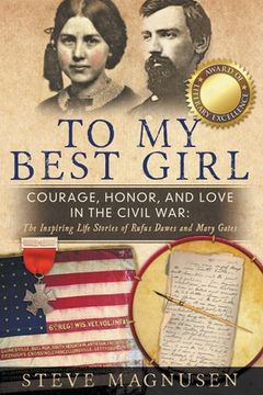 portada To My Best Girl: Courage, Honor, and Love in the Civil War: The Inspiring Life Stories of Rufus Dawes and Mary Gates (en Inglés)