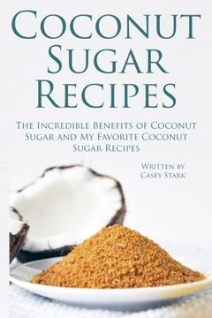 portada Coconut Sugar Recipes: The Incredible Benefits of Coconut Sugar and My Favorite Coconut Sugar Recipes