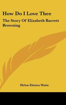 portada how do i love thee: the story of elizabeth barrett browning (en Inglés)