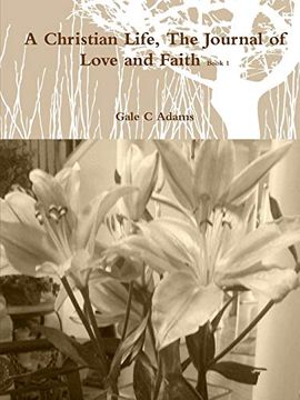 portada A Christian Life, the Journal of Love and Faith Book 1 (en Inglés)
