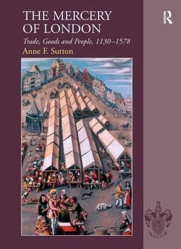 portada The Mercery of London: Trade, Goods and People, 1130–1578 (en Inglés)