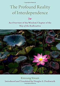 portada The Profound Reality of Interdependence: An Overview of the Wisdom Chapter of the way of the Bodhisattva (en Inglés)