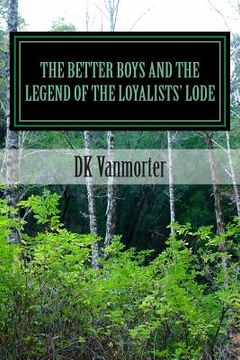 portada The Better Boys and the Legend of the Loyalists' Lode (en Inglés)