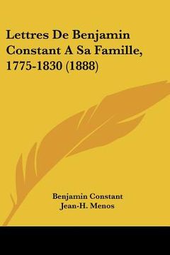 portada lettres de benjamin constant a sa famille, 1775-1830 (1888) (in English)