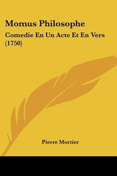 portada momus philosophe: comedie en un acte et en vers (1750) (in English)