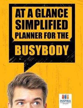 portada At A Glance Simplified Planner for the Busybody (en Inglés)