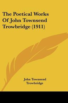 portada the poetical works of john townsend trowbridge (1911) (en Inglés)