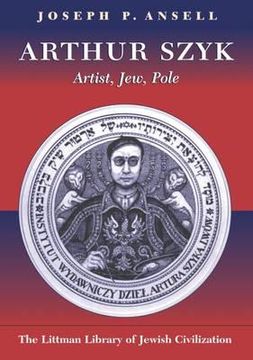 portada Arthur Szyk: Artist, Jew, Pole (en Inglés)