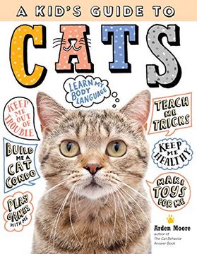 portada A Kid's Guide to Cats: How to Train, Care For, and Play and Communicate With Your Amazing Pet! (in English)