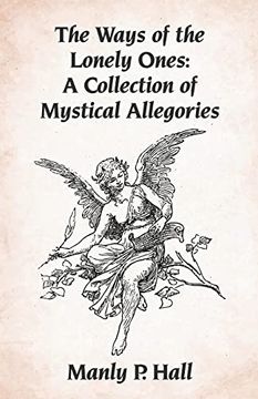 portada The Ways of the Lonely Ones: A Collection of Mystical Allegories Paperback (in English)