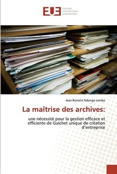 portada La maîtrise des archives (en Francés)