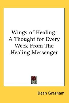 portada wings of healing: a thought for every week from the healing messenger