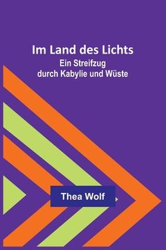 portada Im Land des Lichts: Ein Streifzug durch Kabylie und Wüste (en Alemán)