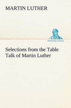 portada selections from the table talk of martin luther