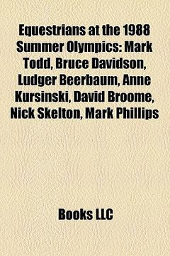 portada equestrians at the 1988 summer olympics: mark todd, bruce davidson, ludger beerbaum, anne kursinski, david broome, nick skelton, mark phillips