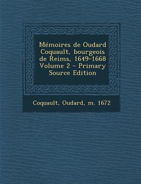 portada Memoires de Oudard Coquault, Bourgeois de Reims, 1649-1668 Volume 2 (en Francés)