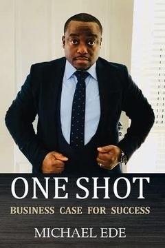 portada One Shot (Business Case for Success): The Recipe for top Entrepreneurs & Business Leaders in the 21St Century 