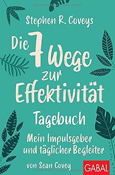 portada Stephen r. Coveys die 7 Wege zur Effektivität? Tagebuch: Mein Impulsgeber und Täglicher Begleiter (Dein Leben) (in German)