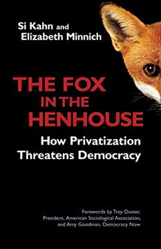 portada The fox in the Henhouse: How Privatization Threatens Democracy (en Inglés)