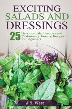 portada Salads: Salads: 25 Delicious Salad Recipes and 25 Amazing Dressing Recipes for Beginners (en Inglés)