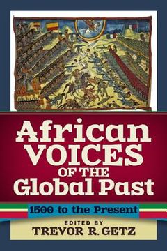 portada african voices of the global past: 1500 to the present (en Inglés)
