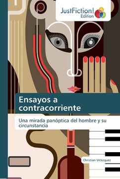portada Ensayos a Contracorriente: Una Mirada Panóptica del Hombre y su Circunstancia (in Spanish)