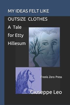 portada My Ideas Felt Like Outsize Clothes. a Tale for Etty Hillesum: Frenis Zero Press (in English)