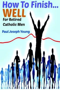 portada How To Finish...Well: A Study Designed For Retired Catholic Men