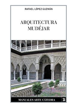 portada Arquitectura mudéjar: del sincretismo medieval a las alternativas hispanoamericanas