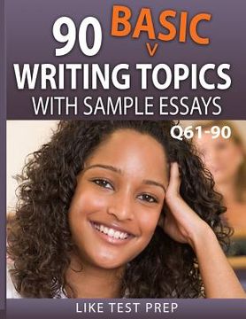portada 90 Basic Writing Topics with Sample Essays Q61-90: 120 Basic Writing Topics 30 Day Pack 3 (en Inglés)