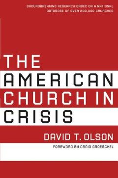portada The American Church in Crisis: Groundbreaking Research Based on a National Database of Over 200,000 Churches (en Inglés)