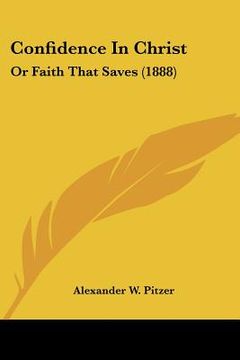 portada confidence in christ: or faith that saves (1888)